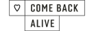 Come Back Alive
